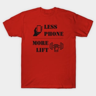 Less Phone - More Lift - Stencil T-Shirt